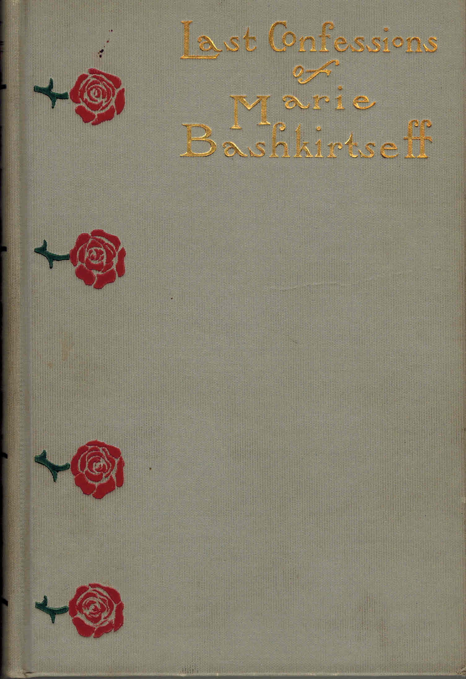 Image for The Last Confessions of Marie Bashkirtseff and Her Correspondence with Guy De Maupassant with a Forward By Jeannette L Gilder