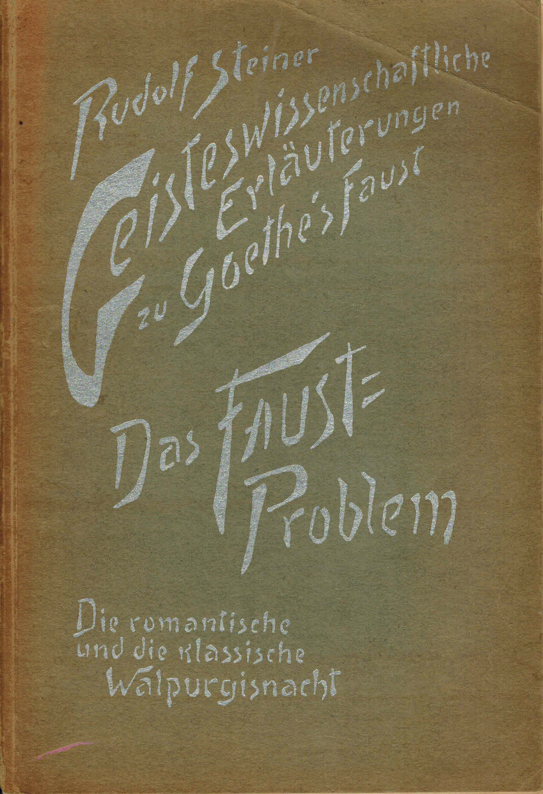 Image for Geisteswissenschaftliche Erluterungen zu Goethe`s Faust : Das Faust-Problem. Die romantische und die klassische Walpurgisnacht. Zwolf Vortrge von Marie Steiner.