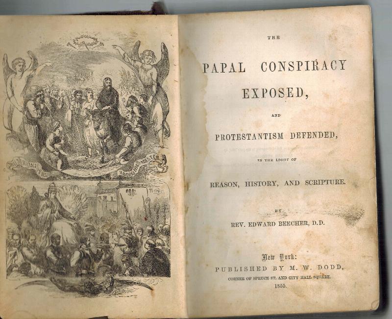 Image for The Papal Conspiracy Exposed And Protestantism Defended, In The Light of Reason, History, and Scripture