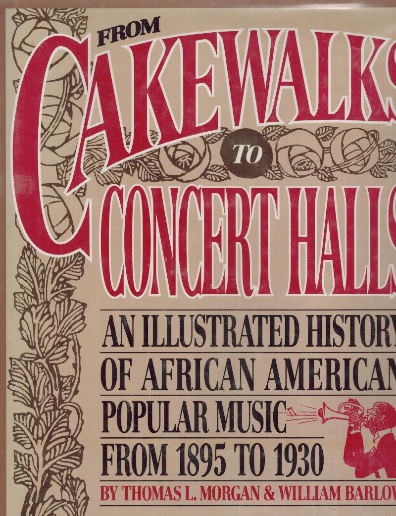 Image for From Cakewalks to Concert Halls: An Illustrated History of African American Popular Music from 1895 to 1930