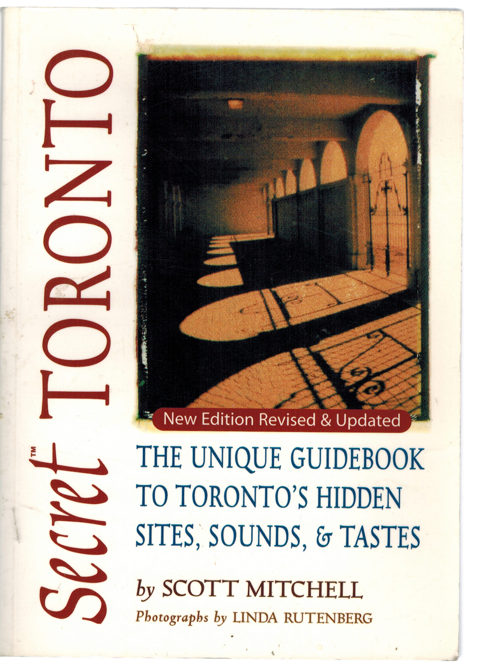 Secret Toronto: The Unique Guidebook to Toronto's Hidden Sites, Sounds, and Tastes (Secret Guides)