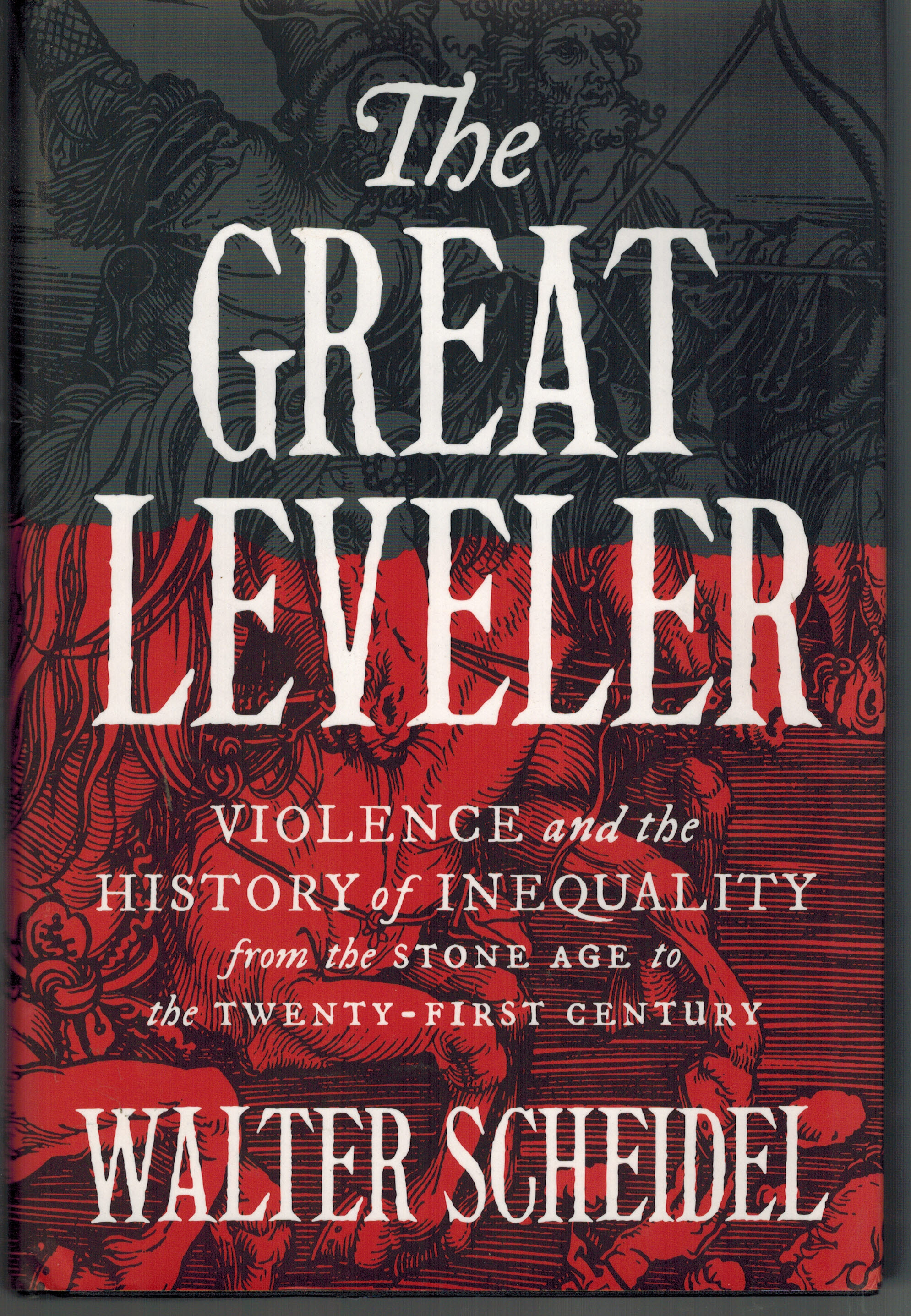 The Great Leveler: Violence and the History of Inequality from the Stone Age to the Twenty-First Century (The Princeton Economic History of the Western World)