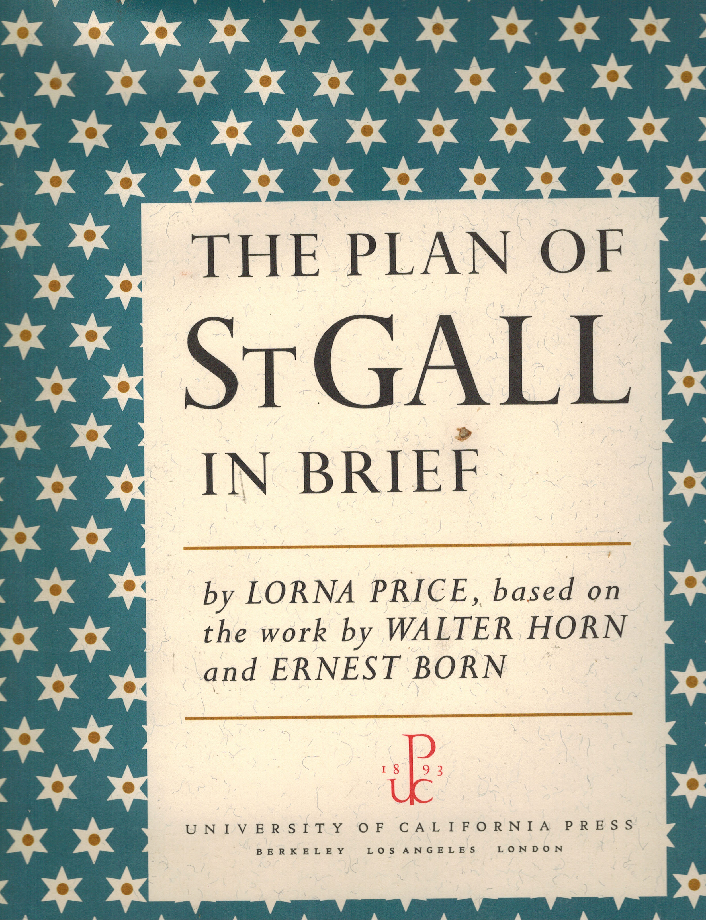 The Plan of Saint Gall - In Brief: An Overview Based on the Three-Volume Work by Walter Horn and Ernest Born (Archaeological Illustrations)