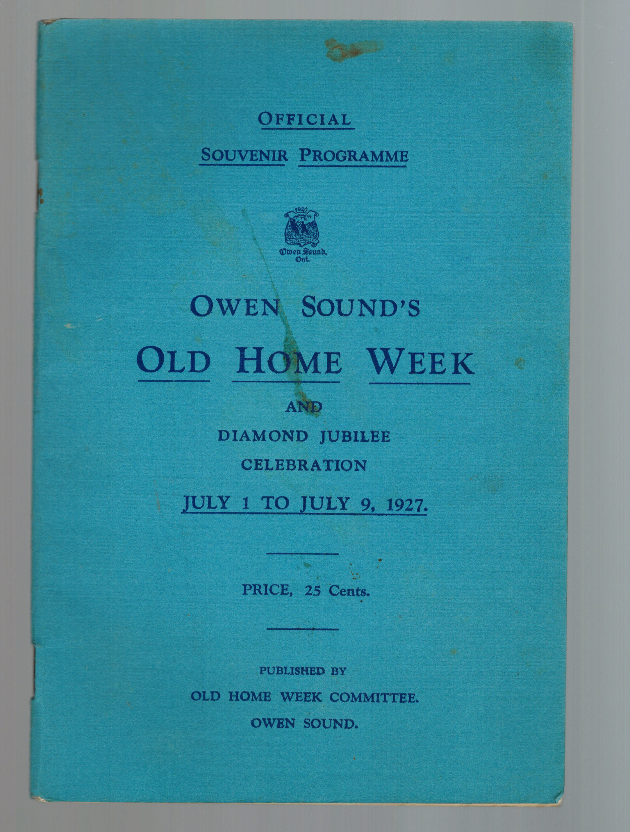 Official Souvenir Programme Owen Sound's Old Home Week and Diamond Jubilee Celebration July 1 to 9, 1927