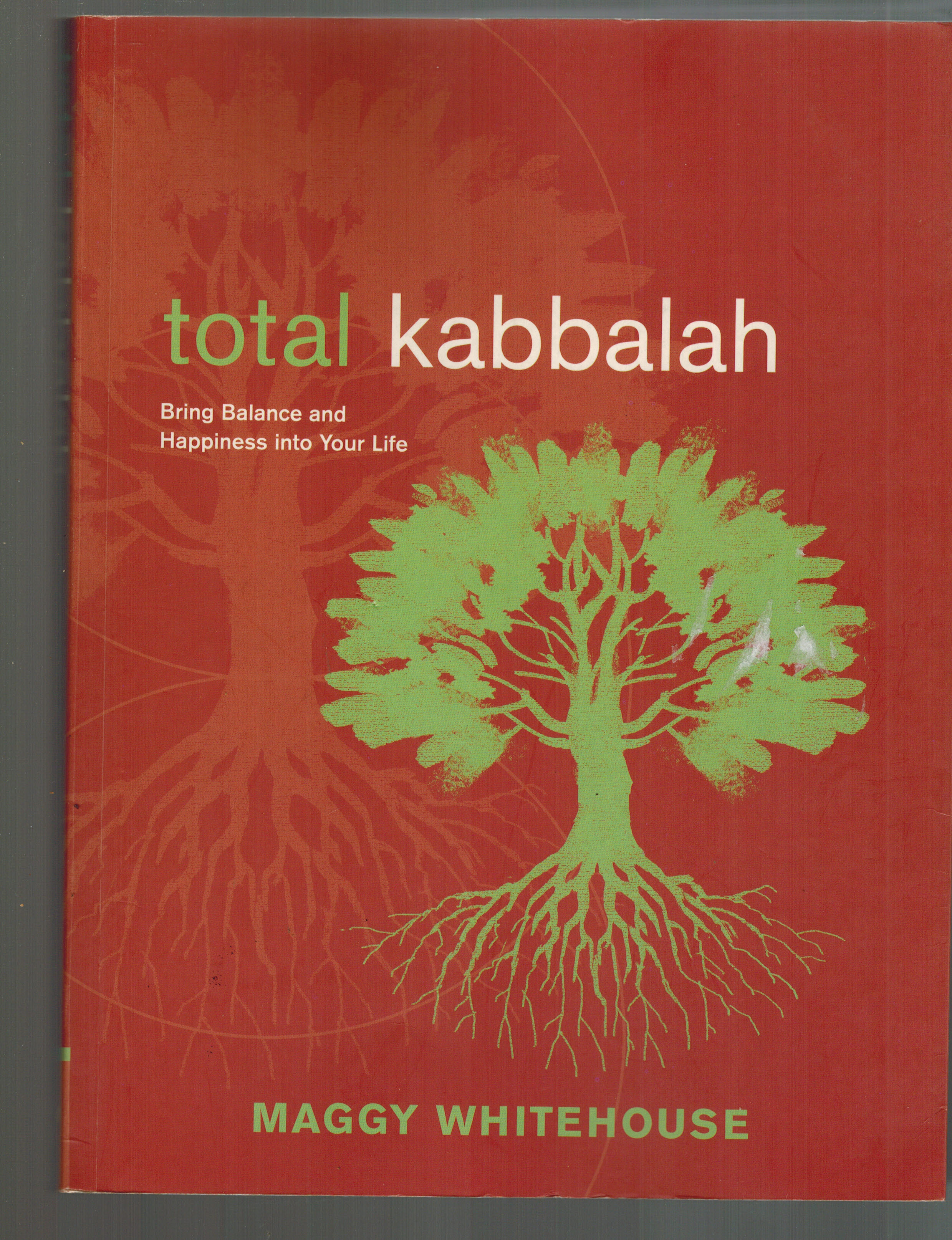 Total Kabbalah: Bring Balance and Happiness into Your life