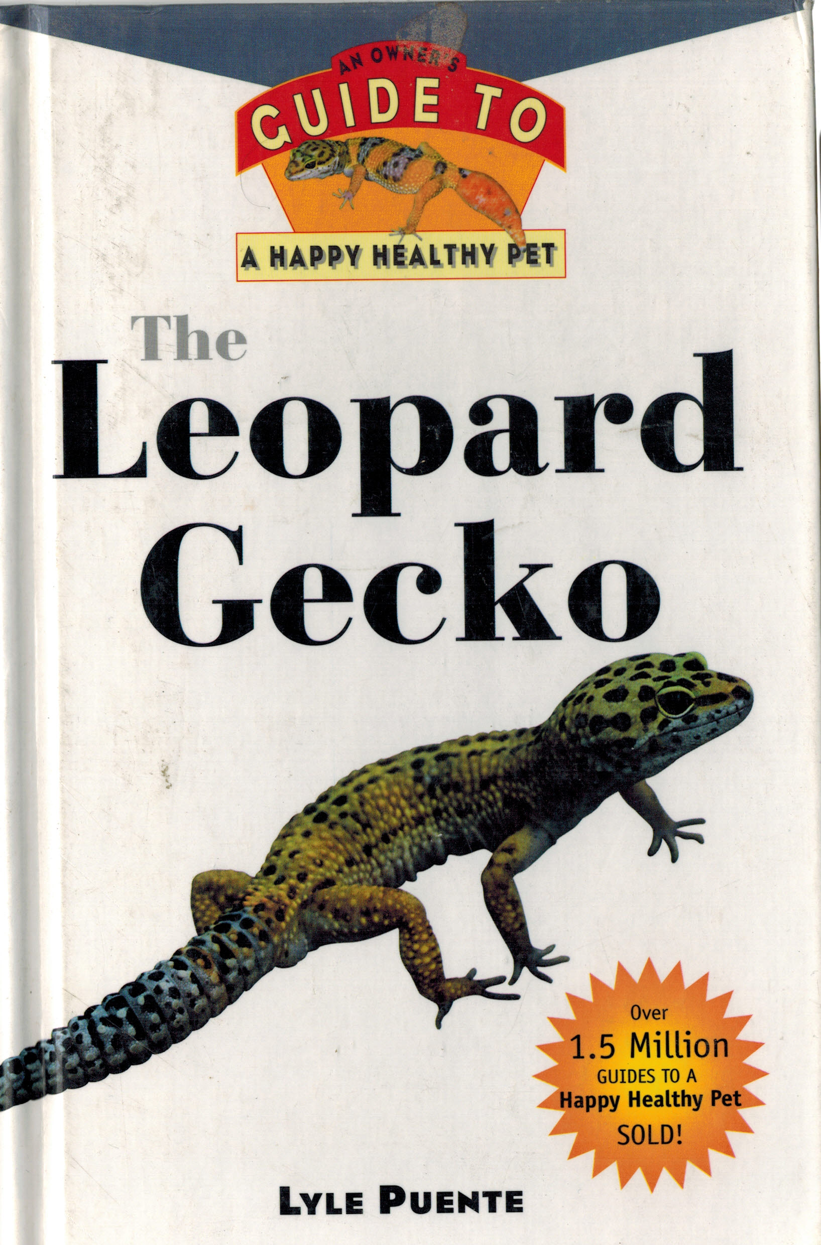 The Leopard Gecko: An Owner's Guide to a Happy Healthy Pet