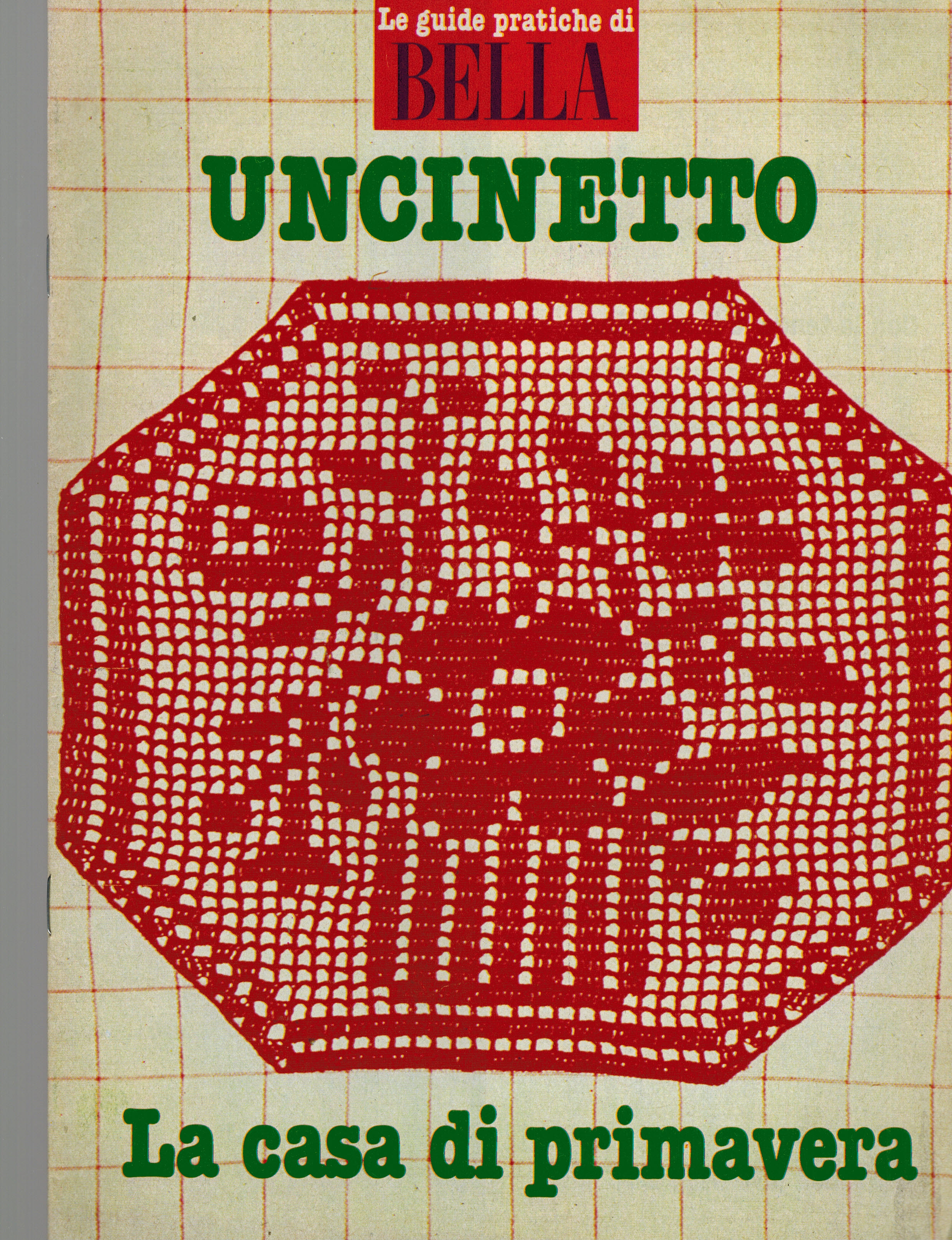 Le Guide Pratiche di Bella Uncinetto - La Casa in Primavera - Supplmento a no. 12 di Bella