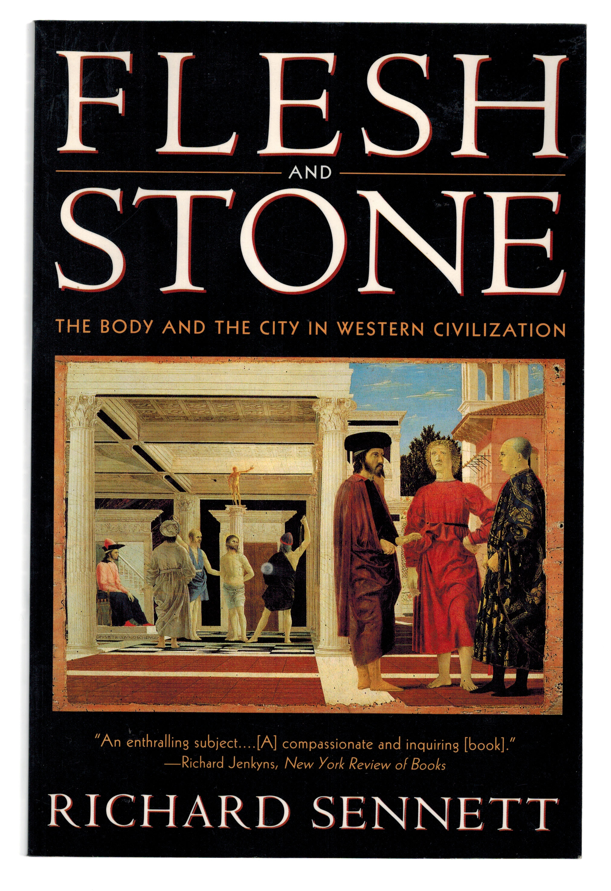 Image for Flesh and Stone: The Body and the City in Western Civilization Flesh and Stone: The Body and the City in Western Civilization