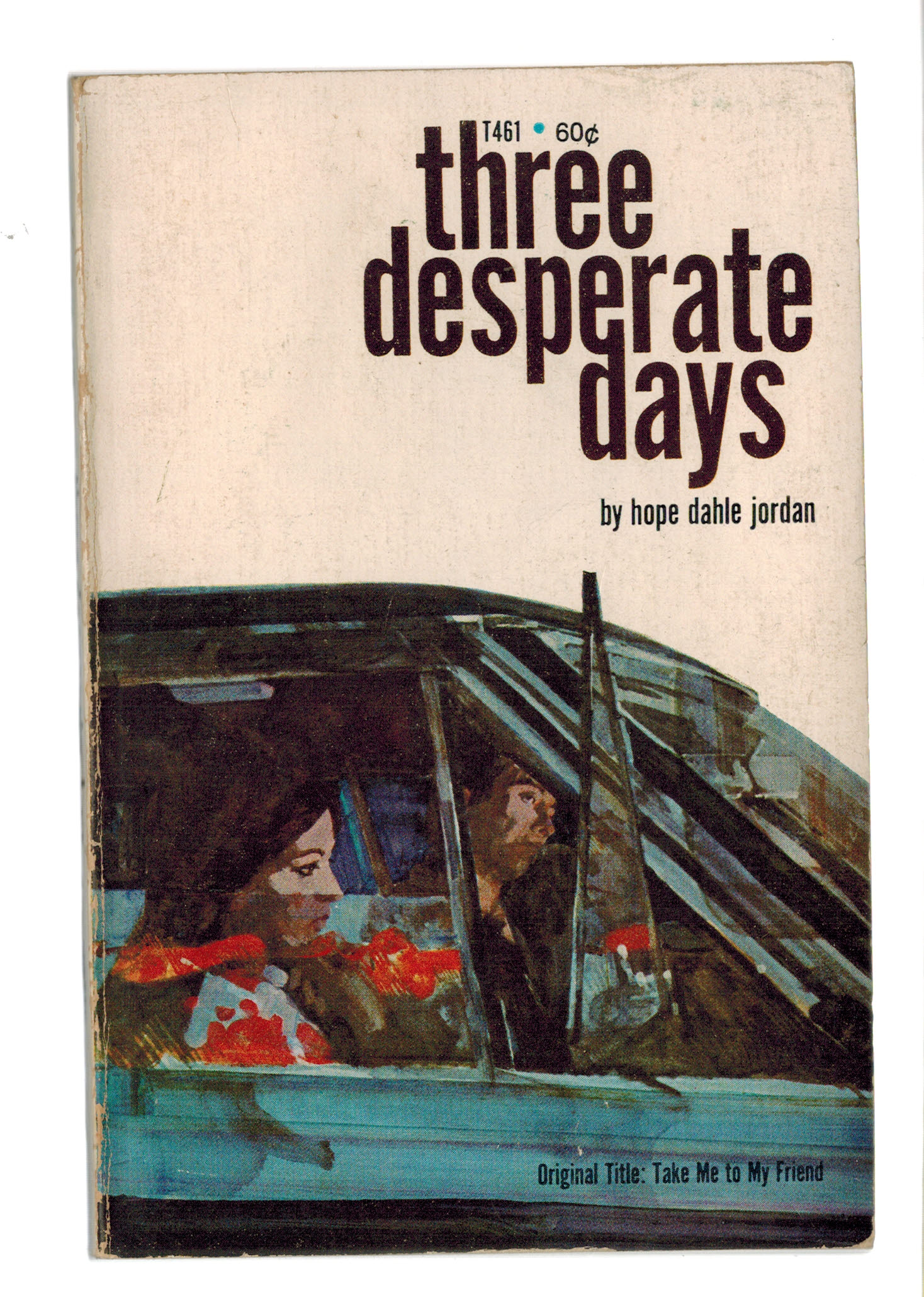 Image for Three Desperate Days (original title Take Me To My Friend ) Three Desperate Days (original title Take Me To My Friend )