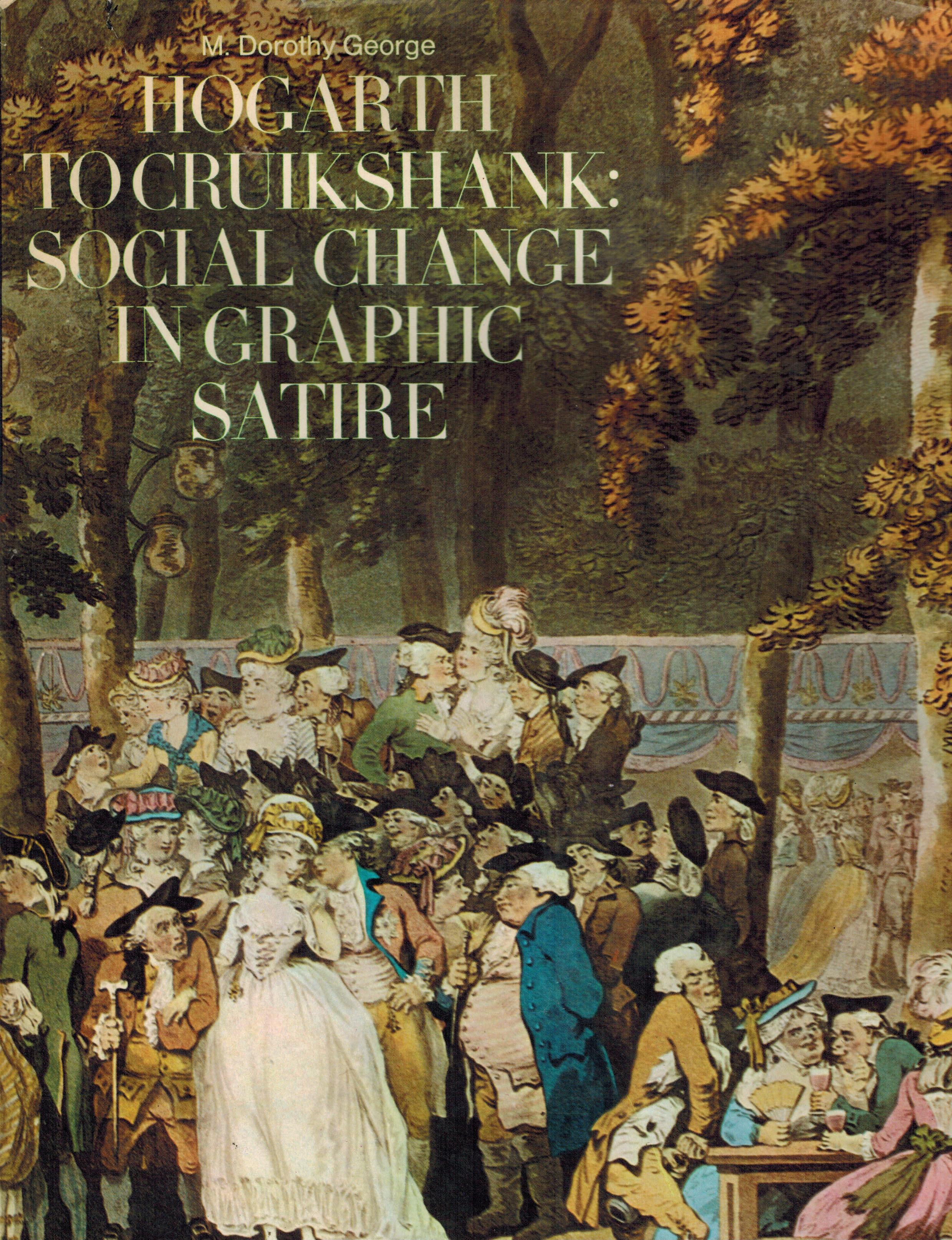 Hogarth to Cruikshank : Social Change in Graphic Satire