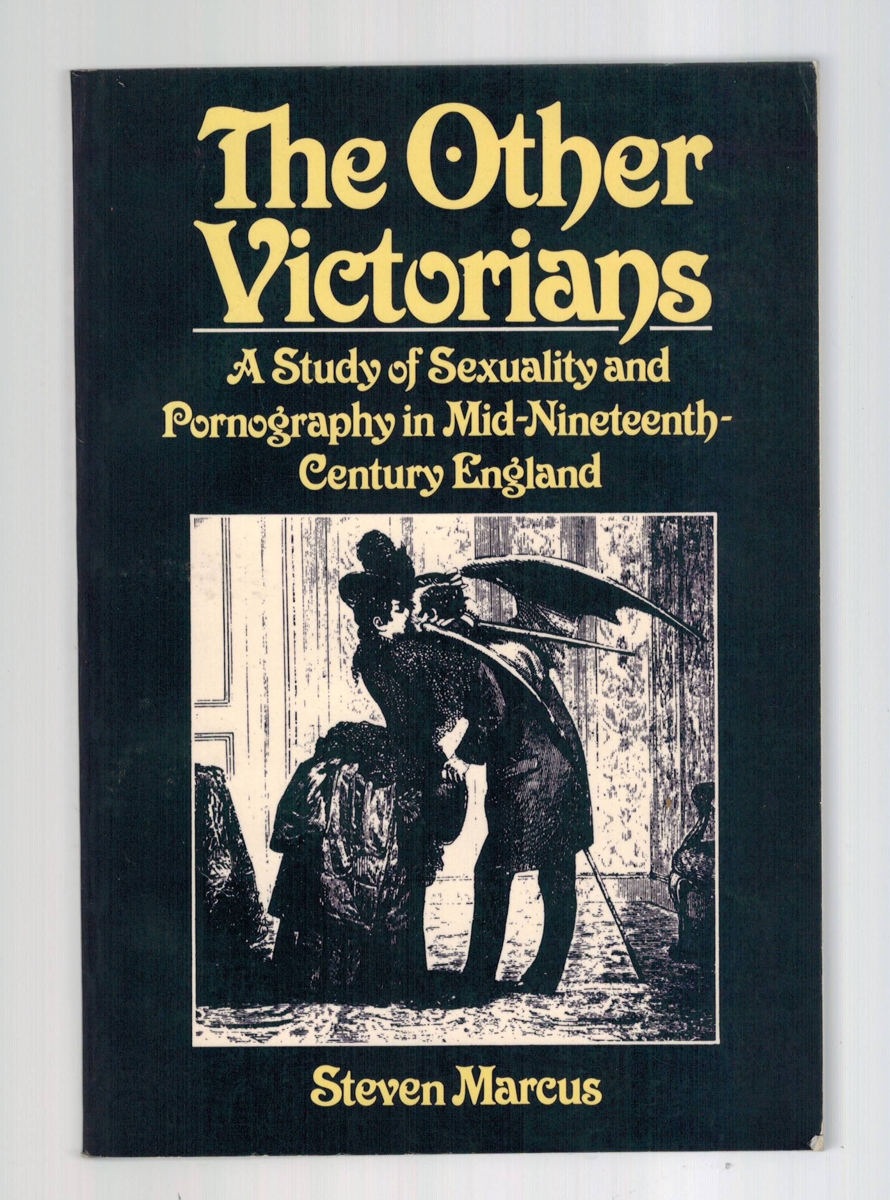 The Other Victorians: A Study of Sexuality and Pornography in Mid-Nineteenth-Century England