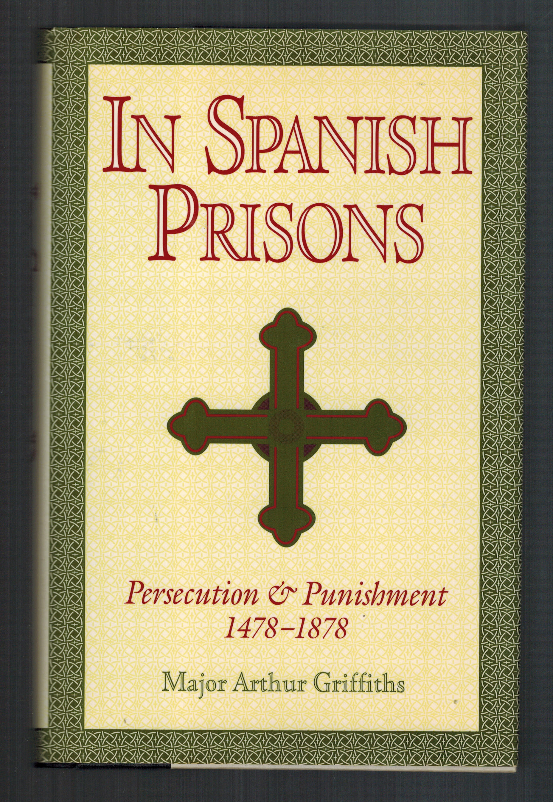In Spanish Prisons: Persecution and Punishment 1478-1878