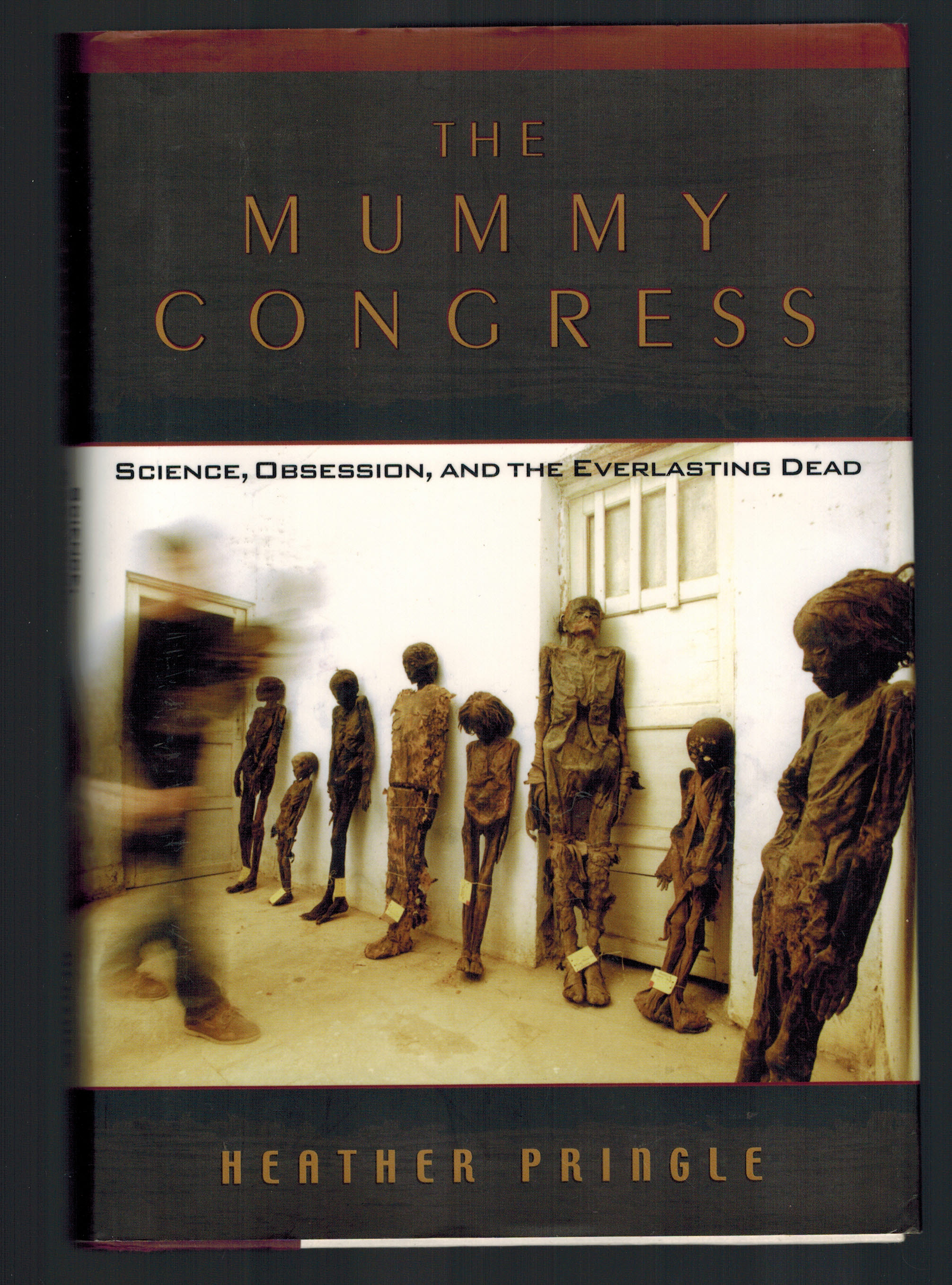 The Mummy Congress: Science, Obsession, and the Everlasting Dead