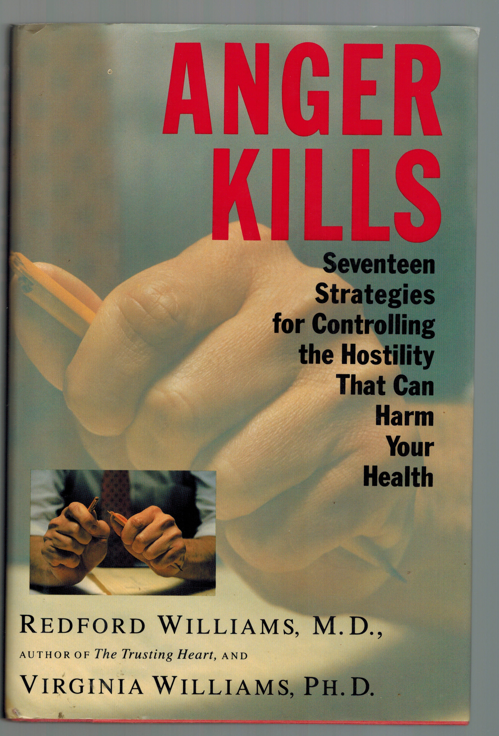 Image for Anger Kills: Seventeen Strategies for Controlling the Hostility That Can Harm Your Health Anger Kills: Seventeen Strategies for Controlling the Hostility That Can Harm Your Health