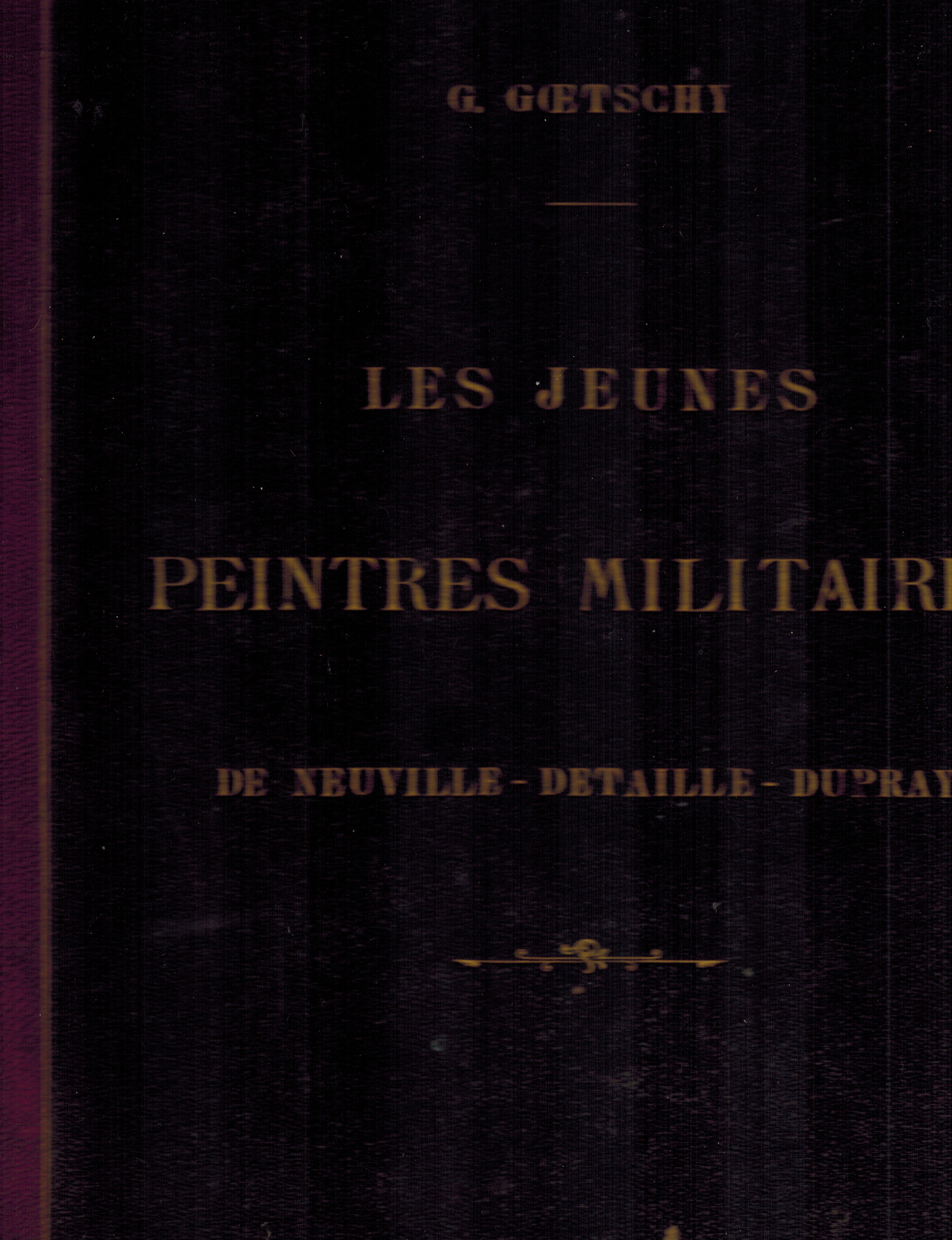 Les Jeunes Peintres Militaires: De Neuville - Detaille - Dupray
