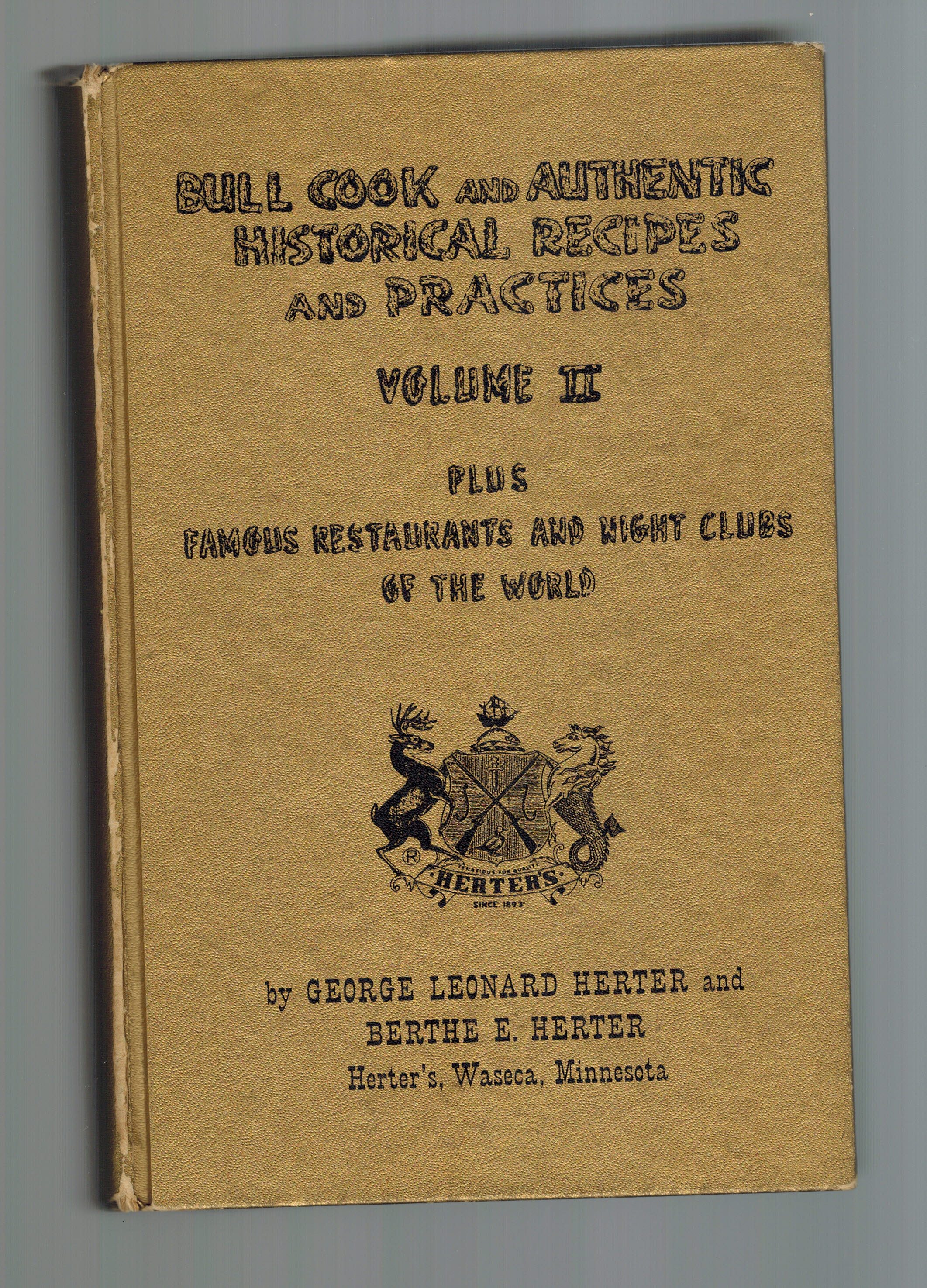 Bull Cook and Authentic Historical Recipes and Practices Volume II Plus Famous Restaurants and Night Clubs of the World Volume II