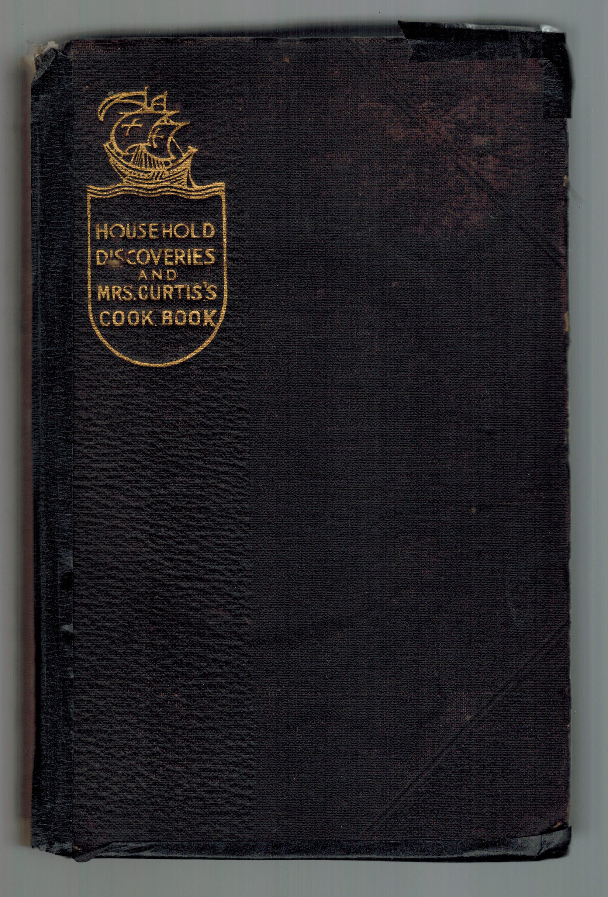 Household Discoveries : An Encyclodaedia of Practical Recipes and Processes PLUS Mrs Curtis's Cook Book A Manual of Instruction in the Art of Everyday Cookery
