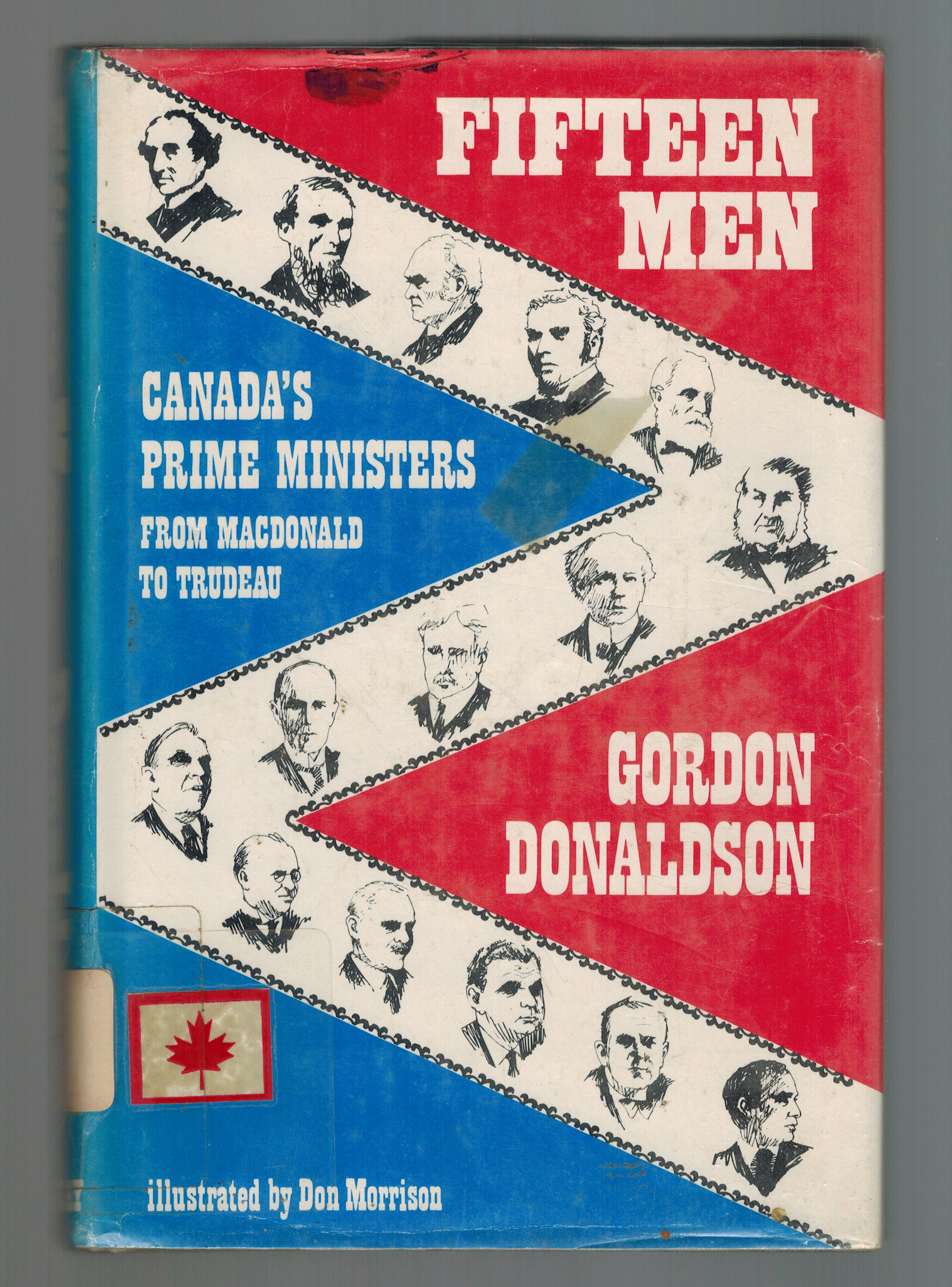 Image for Fifteen Men : Canada's Prime Ministers from MacDonald to Trudeau Fifteen Men : Canada's Prime Ministers from MacDonald to Trudeau