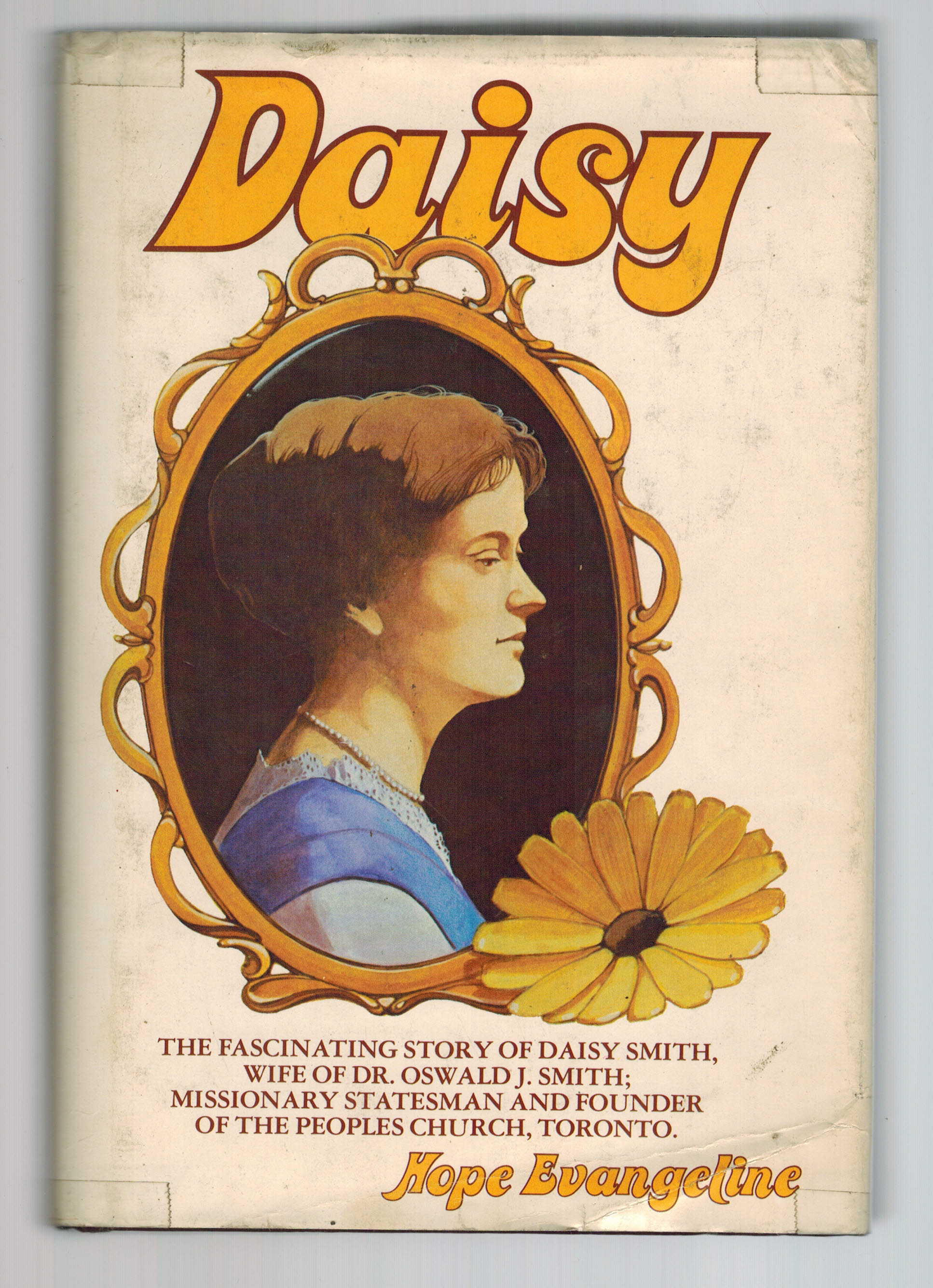 Daisy: The fascinating story of Daisy Smith, wife of Dr. Oswald J. Smith, missionary, statesman, and founder of the Peoples Church, Toronto